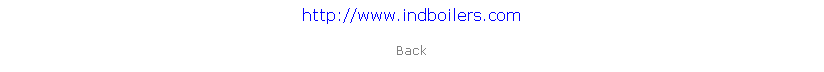 Text Box: http://www.indboilers.com

Back
